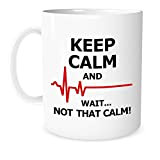 Mug humoristique – Keep Calm and Wait... Not That Calm – 325 ml – Tasse amusante pour une infirmière ou ...
