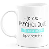 Mug Psychologue Super Pouvoir - Cadeau Homme Psychologue Humour drôle idéal pour Anniversaire - Céramique - Blanc