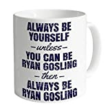NA Tasses drôles Tasses à café Toujours être Ryan Gosling Mug