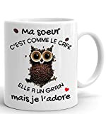 Tasse Mug Cadeau Soeur Anniversaire - Ma Soeur c'est Comme Le Café Elle a Un Grain Mais Je l'Adore - ...