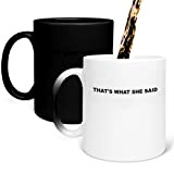 That_s What She Said Funny Magic Mug Tasse magique, tasse à changement de couleur avec technologie révélatrice de design, cadeau ...